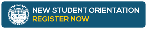 Quincy College New Student Orientation | Register Now Button