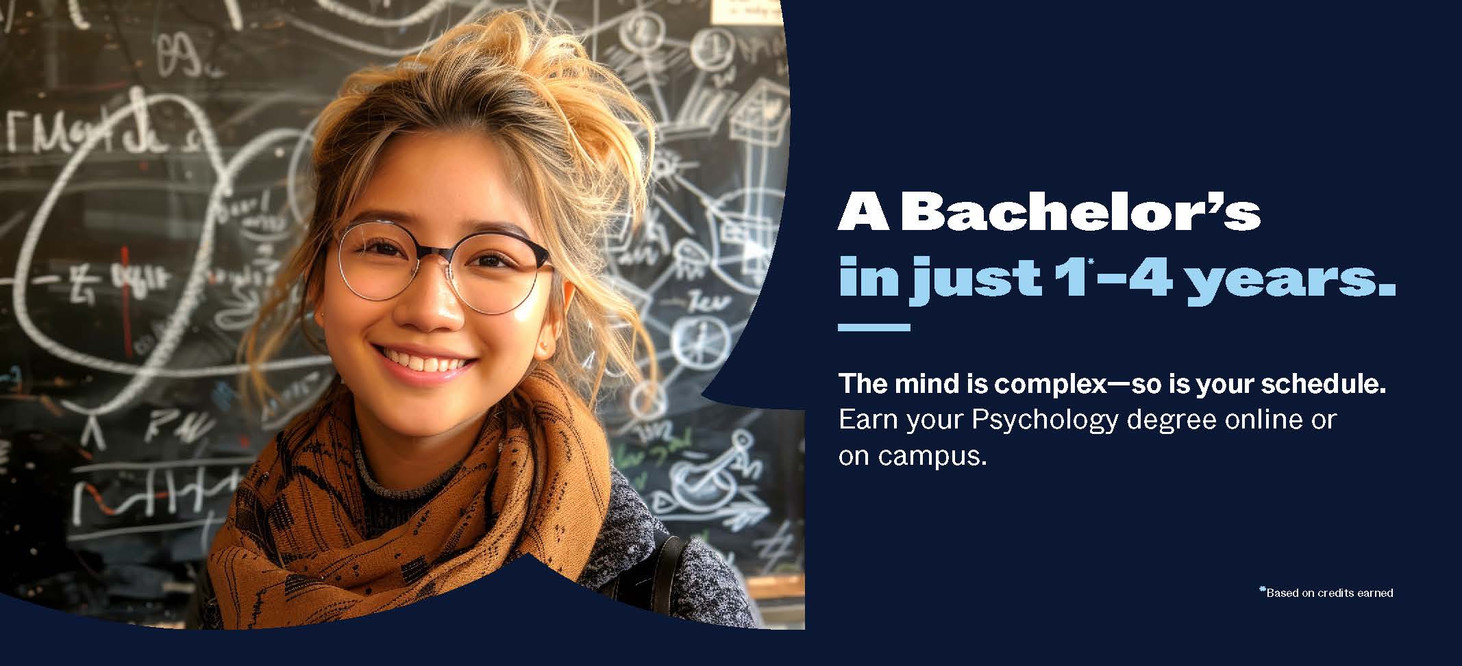 Bachelor of Science Programs - the mindi complex, so is your schedule. Earn your affordable psychology degree online or on campus.